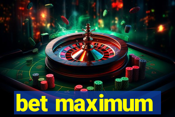 bet maximum